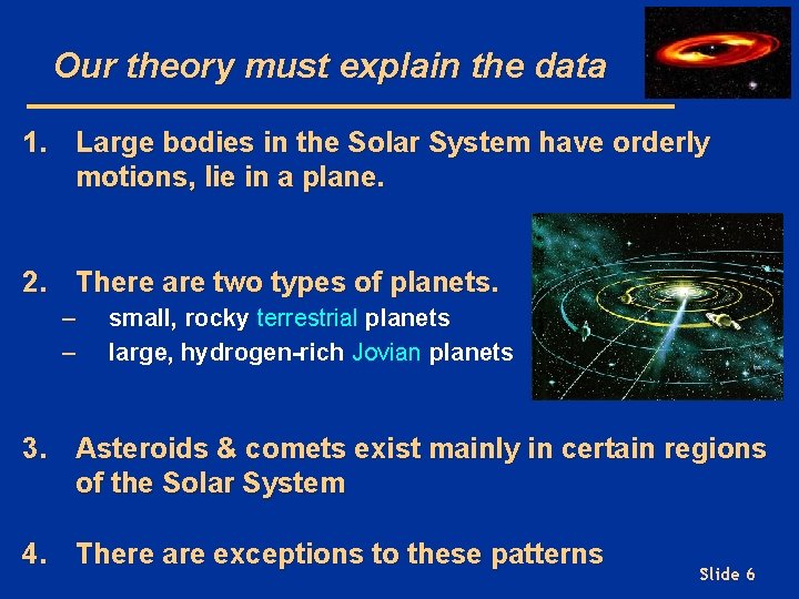 Our theory must explain the data 1. Large bodies in the Solar System have
