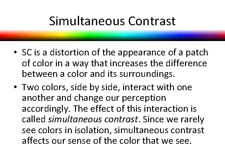 Simultaneous Contrast • SC is a distortion of the appearance of a patch of Simultaneous Contrast • SC is a distortion of the appearance of a patch of
