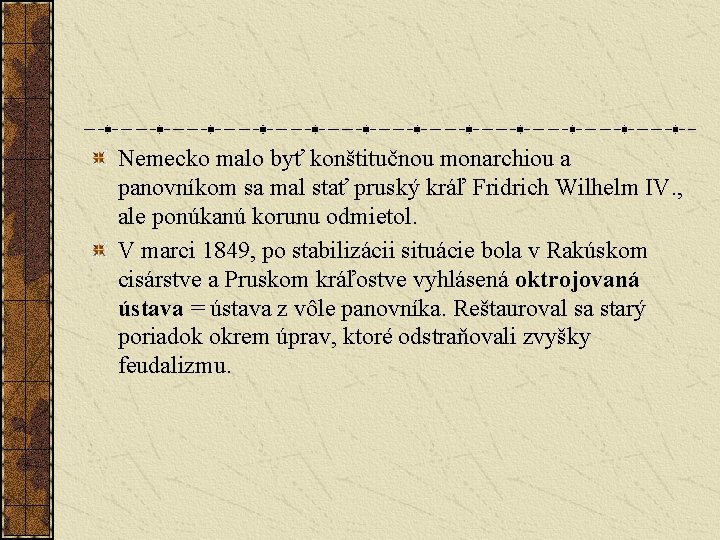 Nemecko malo byť konštitučnou monarchiou a panovníkom sa mal stať pruský kráľ Fridrich Wilhelm