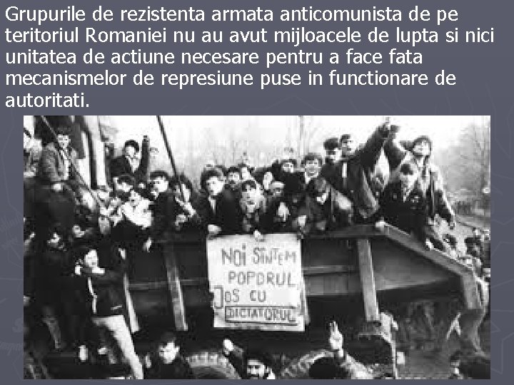 Grupurile de rezistenta armata anticomunista de pe teritoriul Romaniei nu au avut mijloacele de