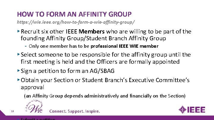 HOW TO FORM AN AFFINITY GROUP https: //wie. ieee. org/how-to-form-a-wie-affinity-group/ ▸ Recruit six other HOW TO FORM AN AFFINITY GROUP https: //wie. ieee. org/how-to-form-a-wie-affinity-group/ ▸ Recruit six other