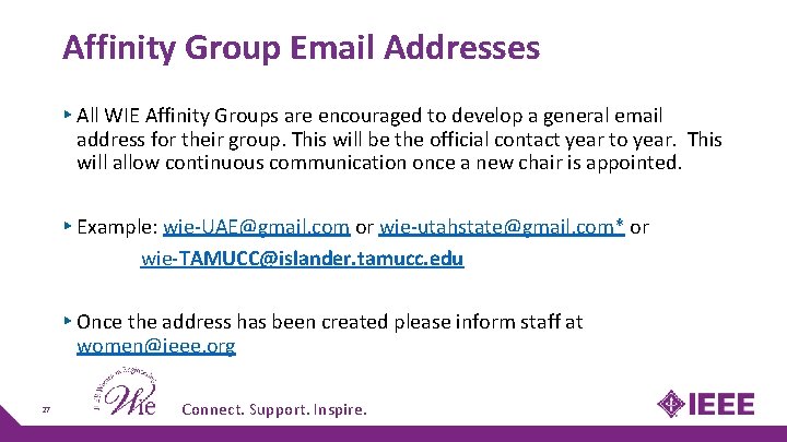 Affinity Group Email Addresses ▸ All WIE Affinity Groups are encouraged to develop a Affinity Group Email Addresses ▸ All WIE Affinity Groups are encouraged to develop a