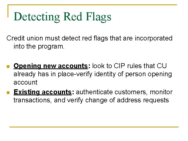 Detecting Red Flags Credit union must detect red flags that are incorporated into the Detecting Red Flags Credit union must detect red flags that are incorporated into the