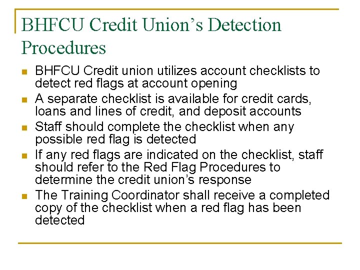 BHFCU Credit Union’s Detection Procedures n n n BHFCU Credit union utilizes account checklists BHFCU Credit Union’s Detection Procedures n n n BHFCU Credit union utilizes account checklists