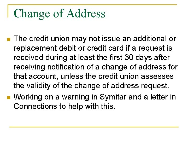 Change of Address n n The credit union may not issue an additional or Change of Address n n The credit union may not issue an additional or