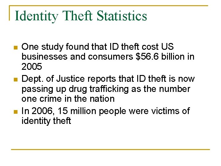 Identity Theft Statistics n n n One study found that ID theft cost US Identity Theft Statistics n n n One study found that ID theft cost US