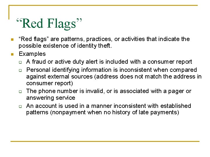 “Red Flags” n n “Red flags” are patterns, practices, or activities that indicate the “Red Flags” n n “Red flags” are patterns, practices, or activities that indicate the
