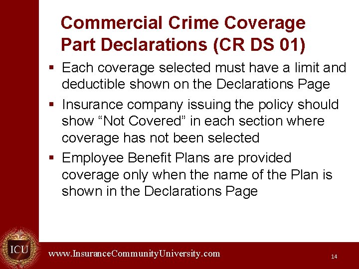Commercial Crime Coverage Part Declarations (CR DS 01) § Each coverage selected must have