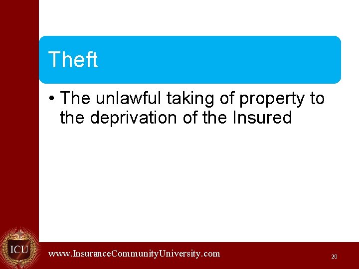 Theft • The unlawful taking of property to the deprivation of the Insured www.