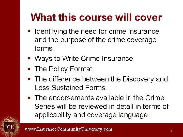 What this course will cover § Identifying the need for crime insurance and the