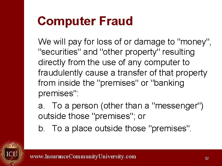 Computer Fraud We will pay for loss of or damage to "money", "securities" and
