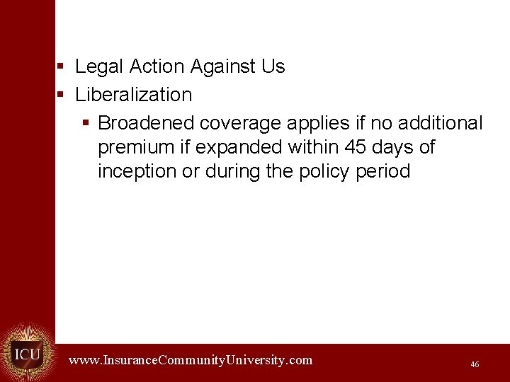 § Legal Action Against Us § Liberalization § Broadened coverage applies if no additional