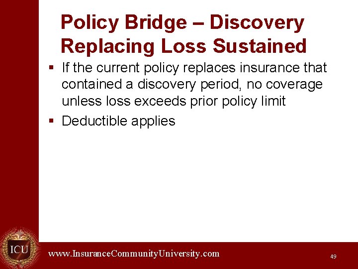 Policy Bridge – Discovery Replacing Loss Sustained § If the current policy replaces insurance