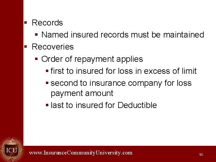§ Records § Named insured records must be maintained § Recoveries § Order of