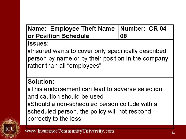 Name: Employee Theft Name Number: CR 04 or Position Schedule 08 Issues: Insured wants