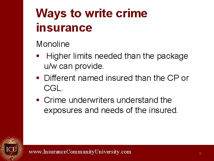 Ways to write crime insurance Monoline § Higher limits needed than the package u/w