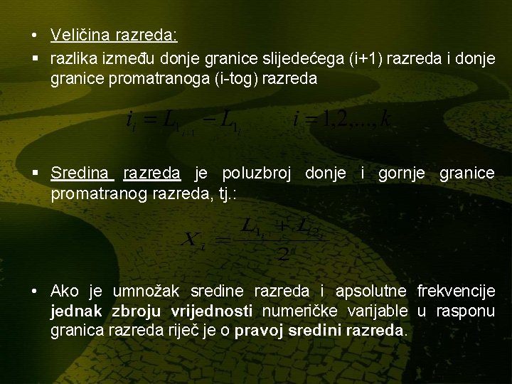 • Veličina razreda: § razlika između donje granice slijedećega (i+1) razreda i donje • Veličina razreda: § razlika između donje granice slijedećega (i+1) razreda i donje