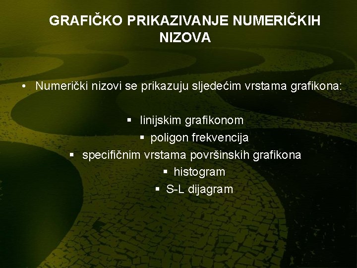 GRAFIČKO PRIKAZIVANJE NUMERIČKIH NIZOVA • Numerički nizovi se prikazuju sljedećim vrstama grafikona: § linijskim GRAFIČKO PRIKAZIVANJE NUMERIČKIH NIZOVA • Numerički nizovi se prikazuju sljedećim vrstama grafikona: § linijskim