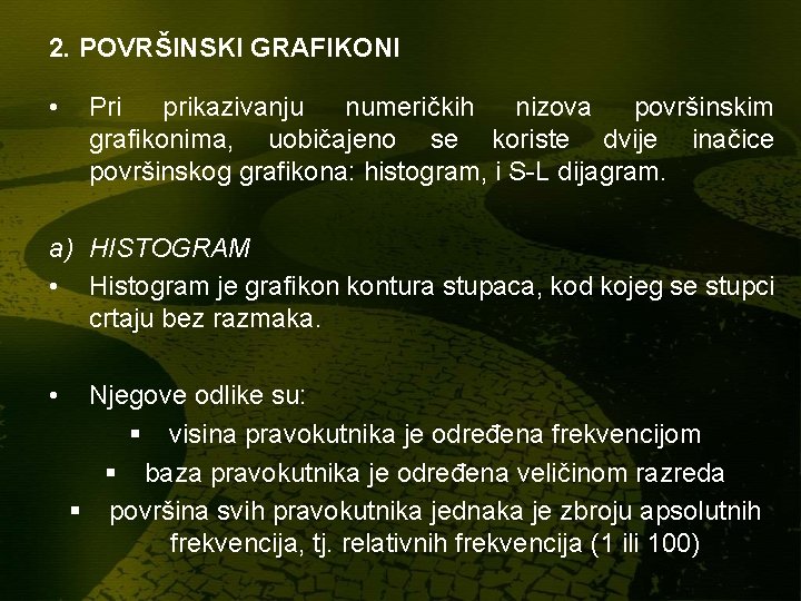 2. POVRŠINSKI GRAFIKONI • Pri prikazivanju numeričkih nizova površinskim grafikonima, uobičajeno se koriste dvije 2. POVRŠINSKI GRAFIKONI • Pri prikazivanju numeričkih nizova površinskim grafikonima, uobičajeno se koriste dvije