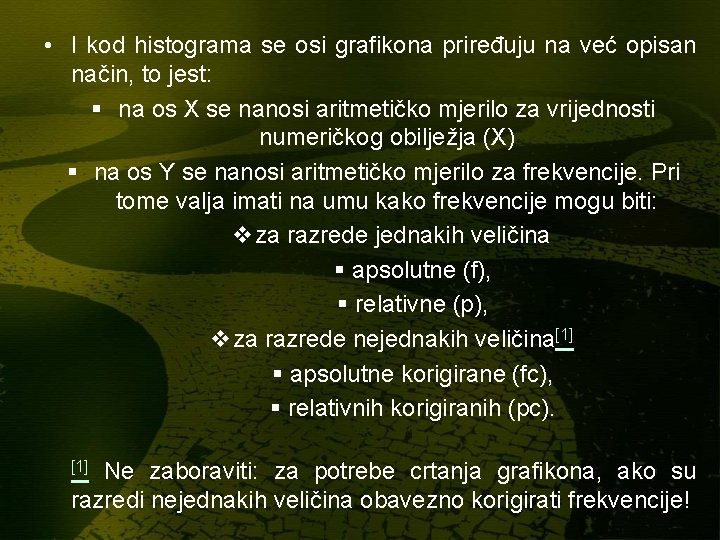 • I kod histograma se osi grafikona priređuju na već opisan način, to • I kod histograma se osi grafikona priređuju na već opisan način, to