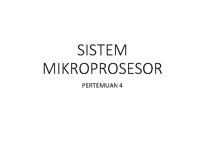 SISTEM MIKROPROSESOR PERTEMUAN 4 