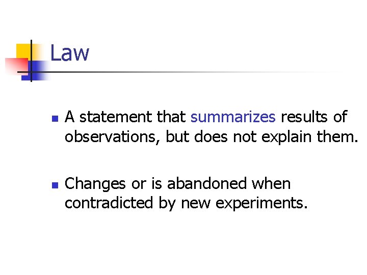 Law n n A statement that summarizes results of observations, but does not explain