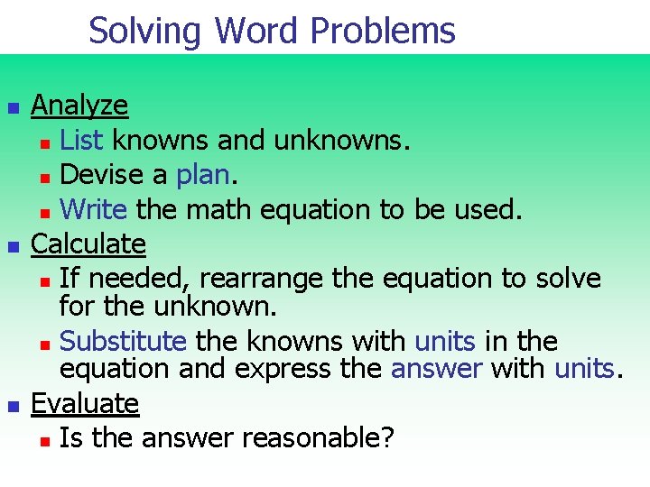 Solving Word Problems n n n Analyze n List knowns and unknowns. n Devise