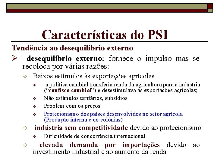 Características do PSI Tendência ao desequilíbrio externo Ø desequilíbrio externo: fornece o impulso mas