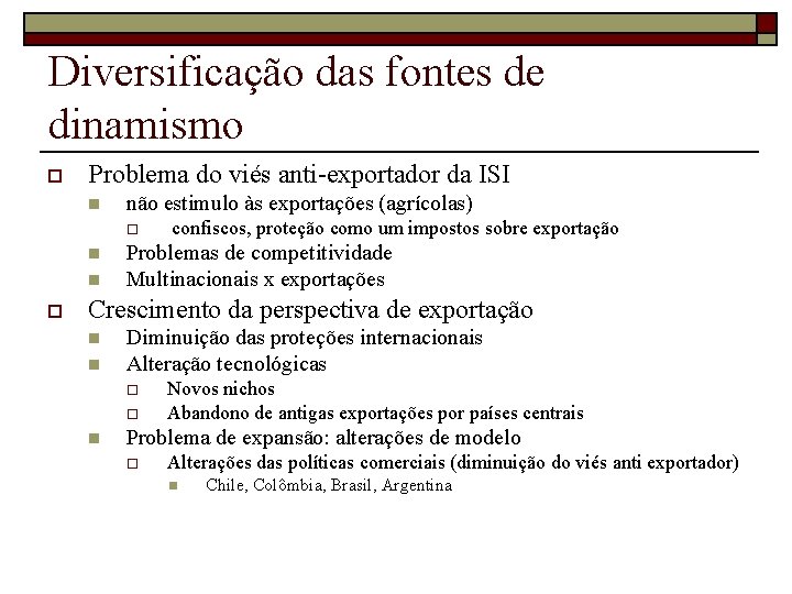 Diversificação das fontes de dinamismo o Problema do viés anti-exportador da ISI n não