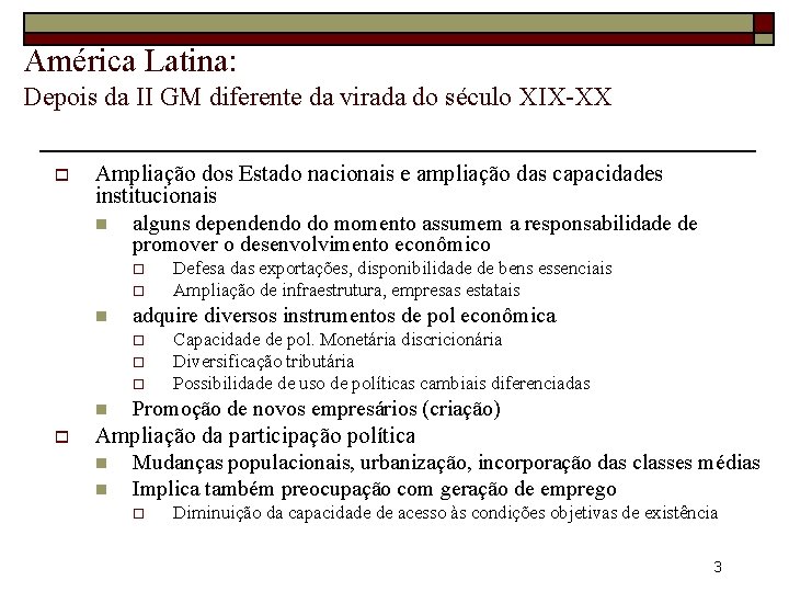 América Latina: Depois da II GM diferente da virada do século XIX-XX o Ampliação