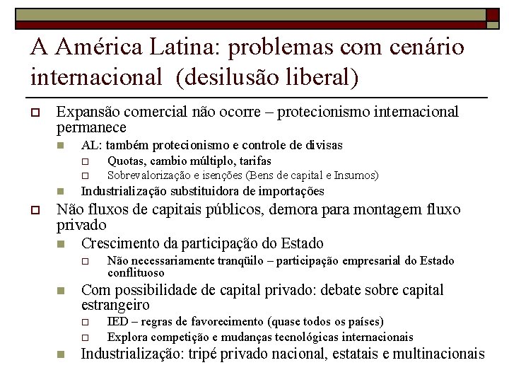 A América Latina: problemas com cenário internacional (desilusão liberal) o Expansão comercial não ocorre