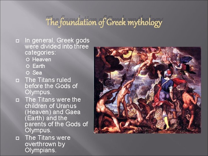 The foundation of Greek mythology In general, Greek gods were divided into three categories: