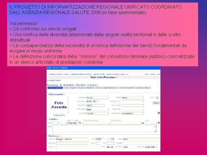 IL PROGETTO DI INFORMATIZZAZIONE REGIONALE UNIFICATO COORDINATO DALL’AGENZIA REGIONALE SALUTE 2006 (in fase sperimentale)