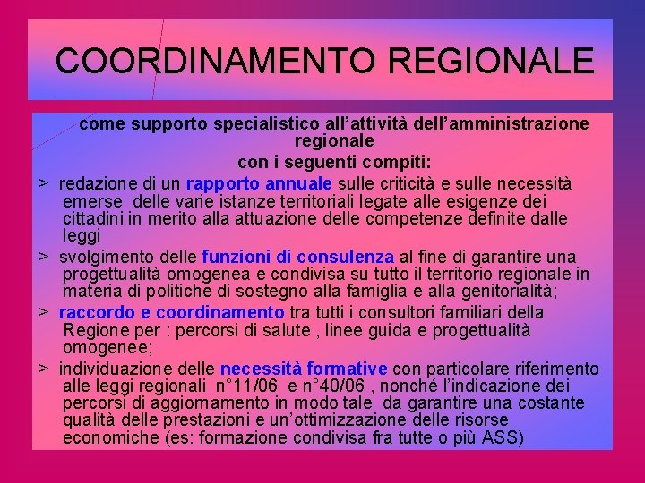 COORDINAMENTO REGIONALE come supporto specialistico all’attività dell’amministrazione regionale con i seguenti compiti: >