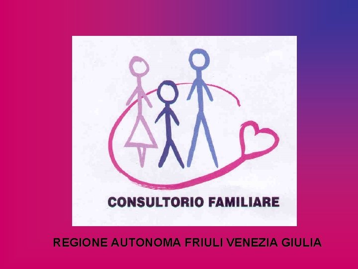 REGIONE AUTONOMA FRIULI VENEZIA GIULIA 