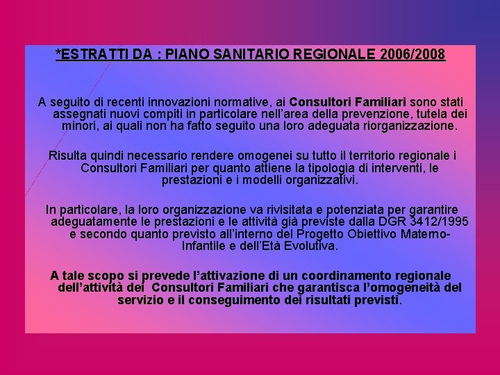 *ESTRATTI DA : PIANO SANITARIO REGIONALE 2006/2008 A seguito di recenti innovazioni normative, ai