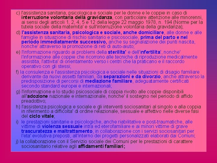  c) l'assistenza sanitaria, psicologica e sociale per le donne e le coppie in