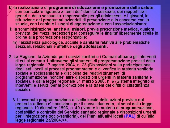 k) la realizzazione di programmi di educazione e promozione della salute, con particolare riguardo