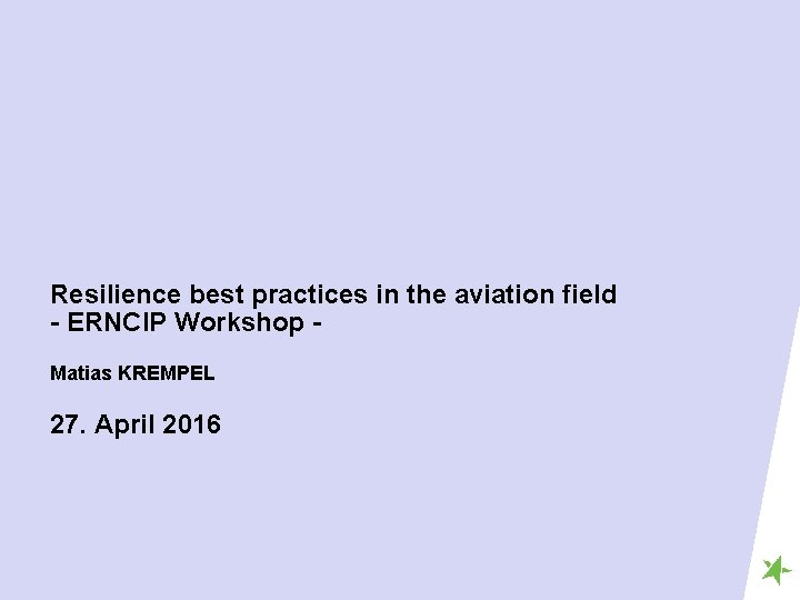 Resilience best practices in the aviation field - ERNCIP Workshop Matias KREMPEL 27. April