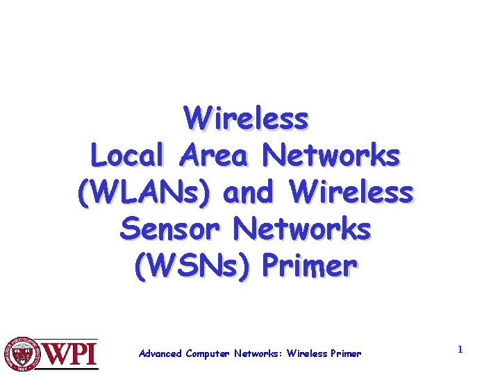 Wireless Local Area Networks (WLANs) and Wireless Sensor Networks (WSNs) Primer Advanced Computer Networks: