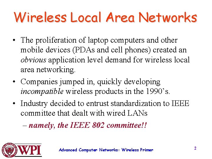 Wireless Local Area Networks • The proliferation of laptop computers and other mobile devices