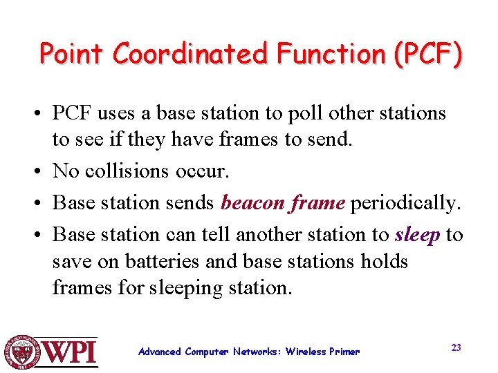 Point Coordinated Function (PCF) • PCF uses a base station to poll other stations