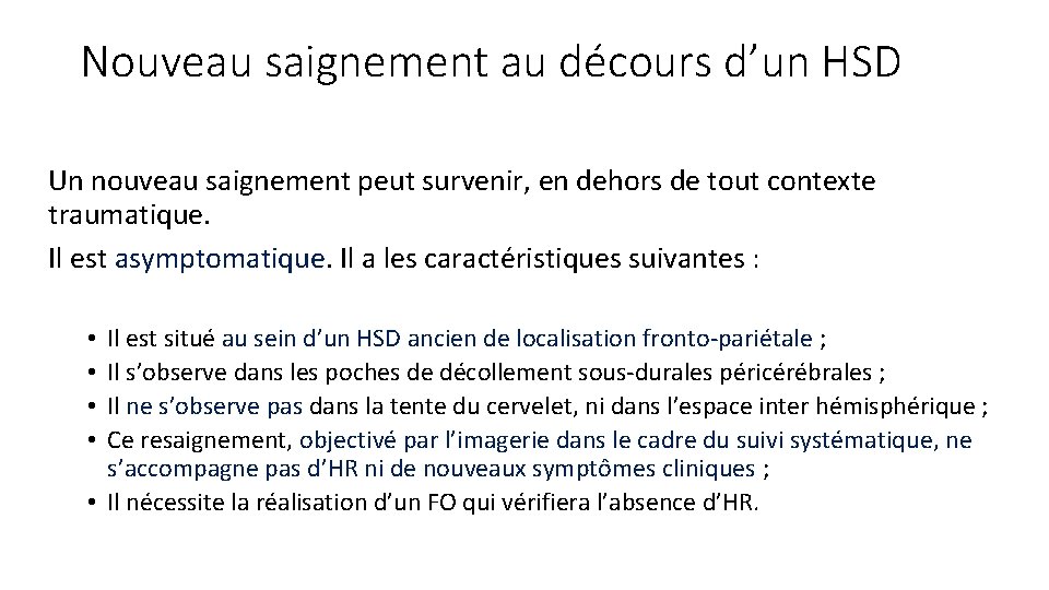 Nouveau saignement au décours d’un HSD Un nouveau saignement peut survenir, en dehors de