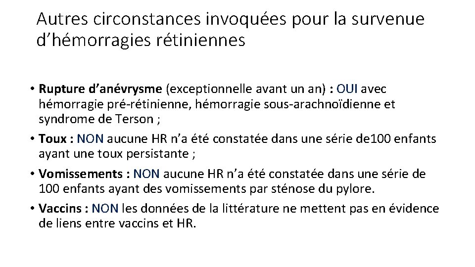 Autres circonstances invoquées pour la survenue d’hémorragies rétiniennes • Rupture d’anévrysme (exceptionnelle avant un