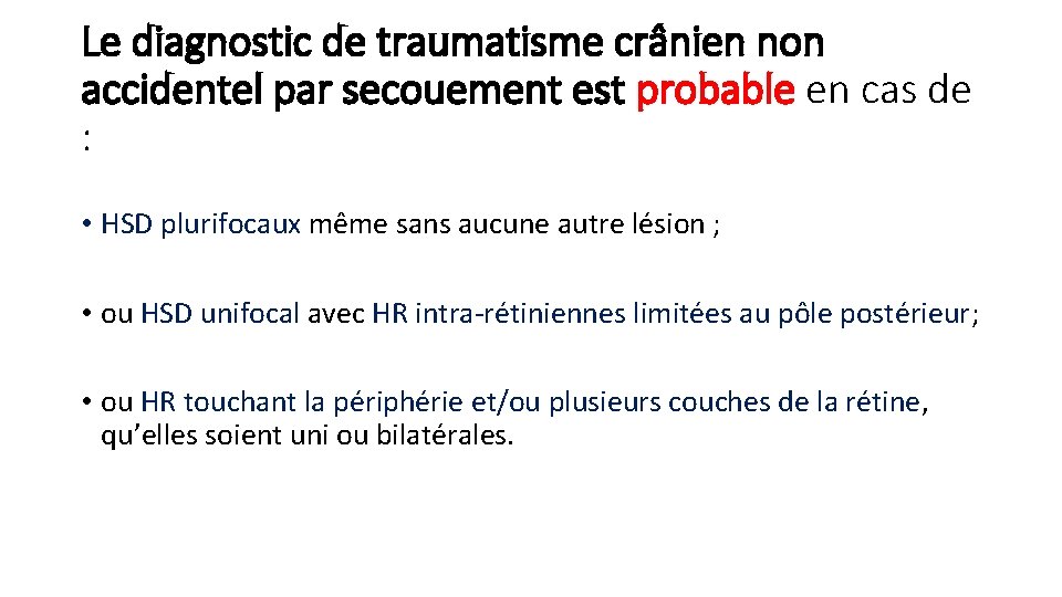 Le diagnostic de traumatisme crânien non accidentel par secouement est probable en cas de