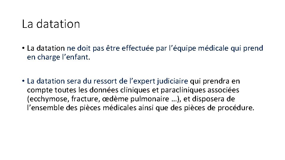 La datation • La datation ne doit pas être effectuée par l’équipe médicale qui