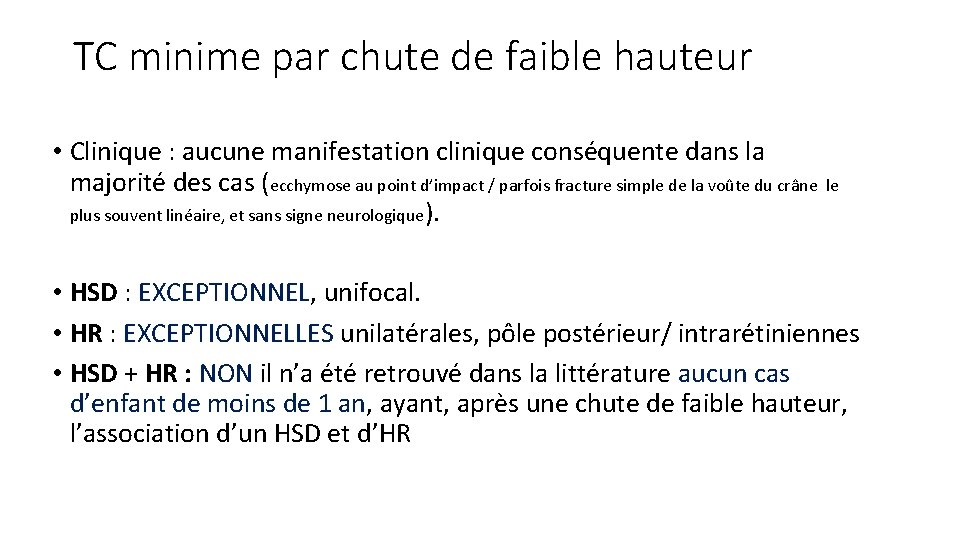 TC minime par chute de faible hauteur • Clinique : aucune manifestation clinique conséquente