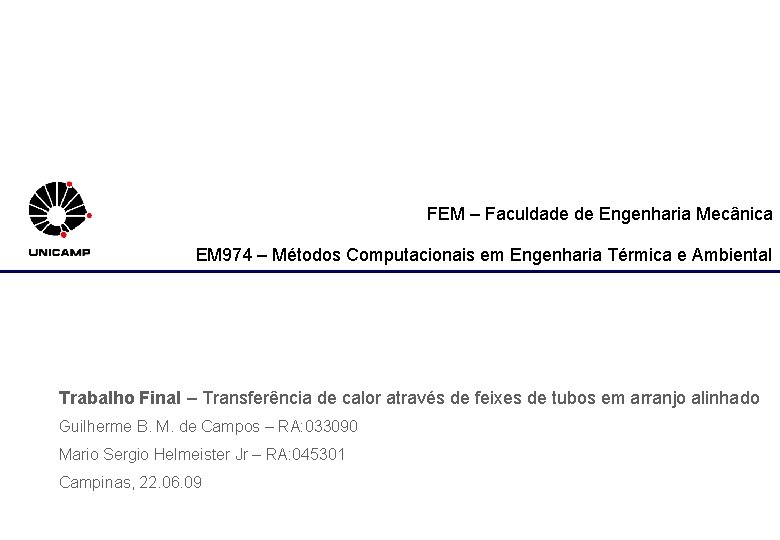 FEM – Faculdade de Engenharia Mecânica EM 974 – Métodos Computacionais em Engenharia Térmica