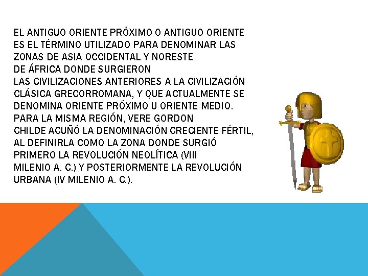 EL ANTIGUO ORIENTE PRÓXIMO O ANTIGUO ORIENTE ES EL TÉRMINO UTILIZADO PARA DENOMINAR LAS EL ANTIGUO ORIENTE PRÓXIMO O ANTIGUO ORIENTE ES EL TÉRMINO UTILIZADO PARA DENOMINAR LAS