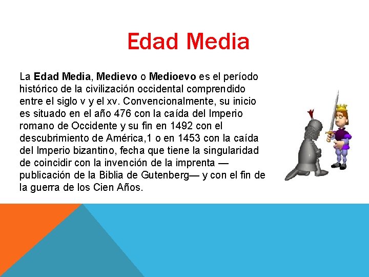 Edad Media La Edad Media, Medievo o Medioevo es el período histórico de la Edad Media La Edad Media, Medievo o Medioevo es el período histórico de la